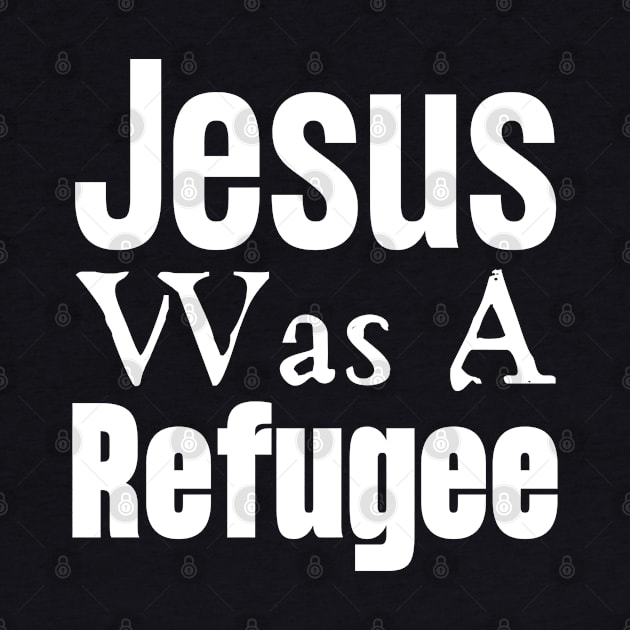 Jesus Was A Refugee by HobbyAndArt